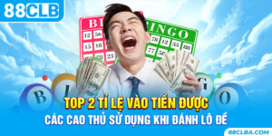Top 2 Tỉ Lệ Vào Tiền Được Các Cao Thủ Sử Dụng Tại 88CLB